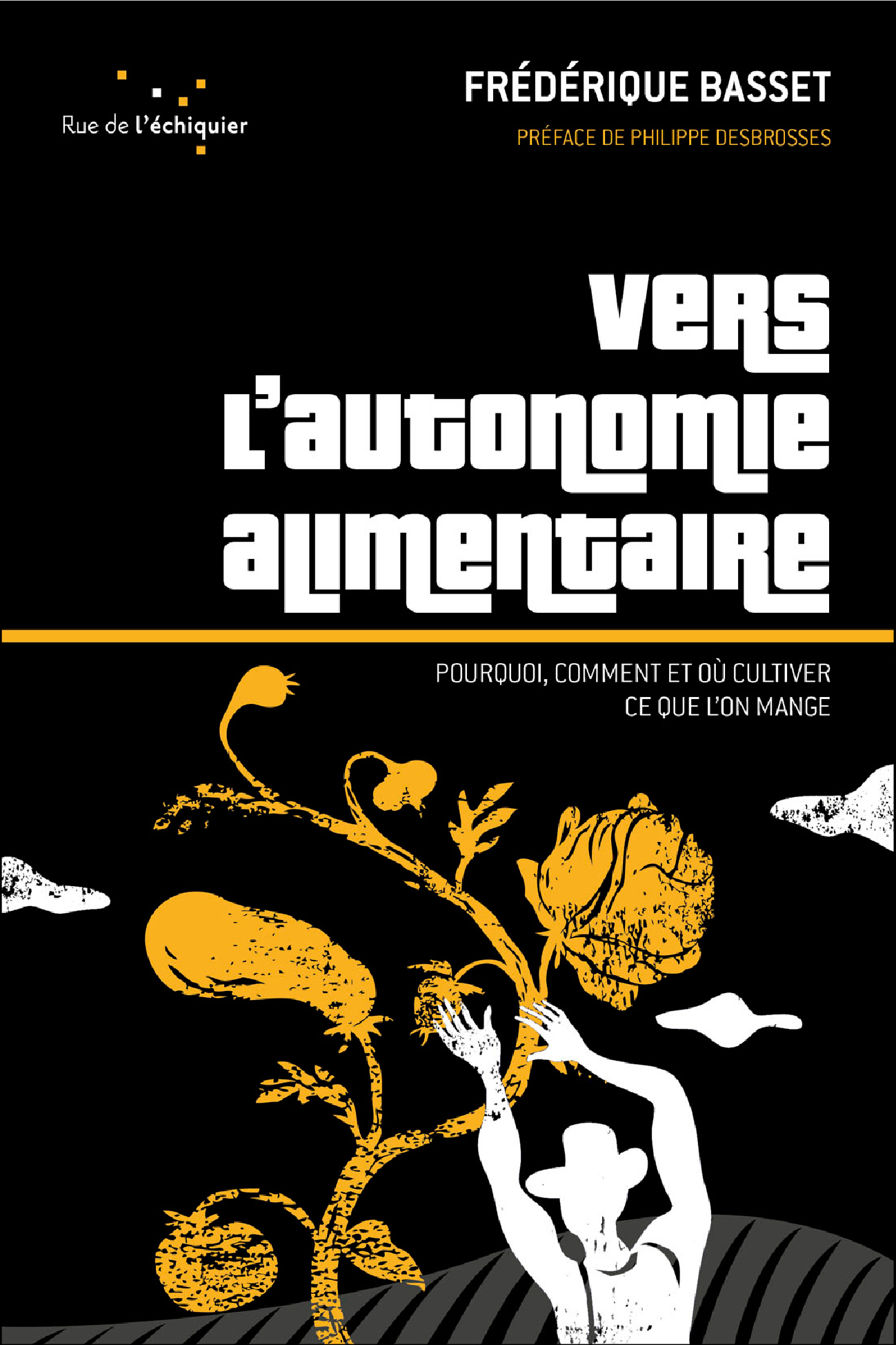 Vers L Autonomie Alimentaire Pourquoi Comment Et Ou Cultiver Ce Que L On Mange Essai